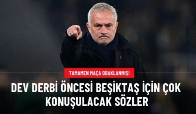 Dev derbi öncesi Beşiktaş için çok konuşulacak sözler