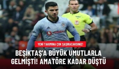 Beşiktaş’a büyük umutlarla gelmişti! Amatöre kadar düştü